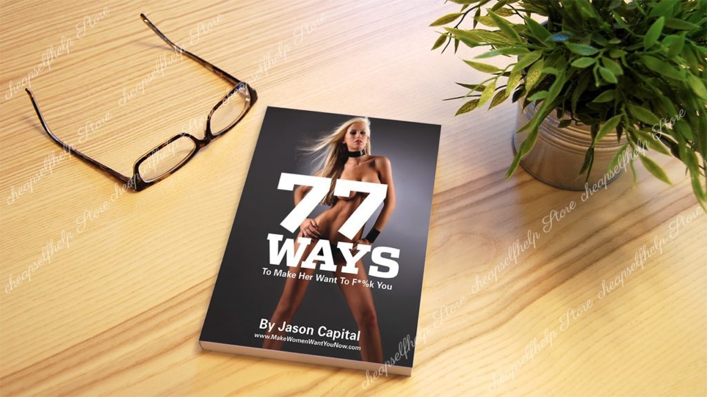 jason, capital, 77, ways, sex, fuck, bitches, women, attraction, seduction, want, technique, dude, crusher, method, pickup, shameless, sensual, ass, grab, pull,